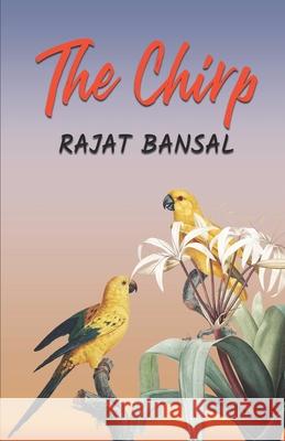 The Chirp Rajat Bansal 9789390567904 Inkquills Publishing House - książka
