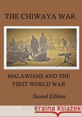 The Chiwaya War: Malawians and the First World War Melvin E. Page 9789996066627 Mzuni Press - książka