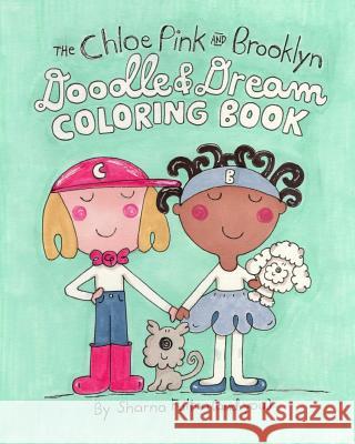 The Chloe Pink and Brooklyn Doodle & Dream Coloring Book Sharna Fulton 9781530755165 Createspace Independent Publishing Platform - książka