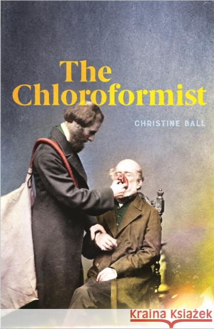 The Chloroformist Christine Ball 9780522877748 Eurospan (JL) - książka