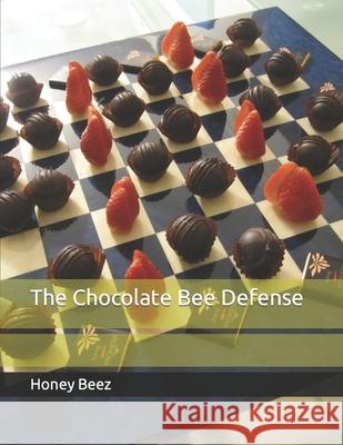 The Chocolate Bee Defense Honey Beez 9798594203587 Independently Published - książka