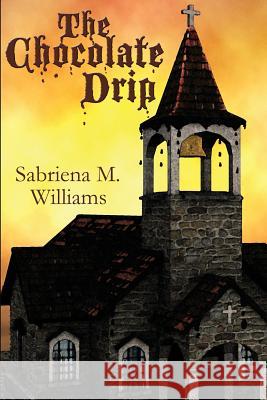 The Chocolate Drip MS Sabriena Michellle Ford-Williams MS Aidana Willowraven 9781470007164 Createspace - książka