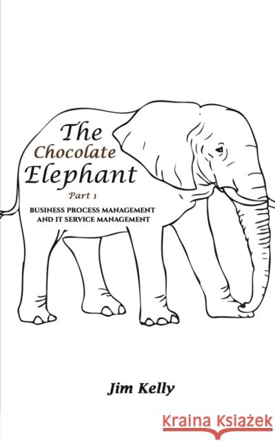 The Chocolate Elephant Part 1 Jim Kelly 9781398434882 Austin Macauley - książka