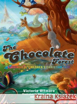 The Chocolate Forest: A Whimsical Children's Tale Victoria Attmore Tatiana Williams Megan James 9780692090343 H. Barnes Publishing Company - książka