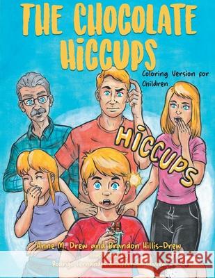 The Chocolate Hiccups Anne M Drew, Brandon Hillis Drew 9781954341531 Writers Branding LLC - książka