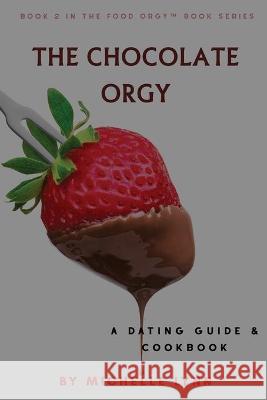 The Chocolate Orgy Michelle Lynn 9781985449930 Zen Brand LLC - książka