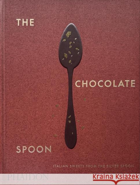 The Chocolate Spoon: Italian Sweets from the Silver Spoon The Silver Spoon Kitchen 9781838667092 Phaidon Press Ltd - książka