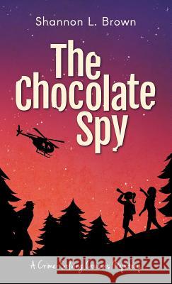 The Chocolate Spy (The Crime-Solving Cousins Mysteries Book 3) Brown, Shannon L. 9781945527135 Sienna Bay Press - książka