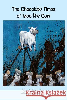 The Chocolate Times of Moo the Cow Domenic J. Russo 9781729550229 Createspace Independent Publishing Platform - książka