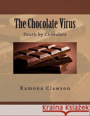The Chocolate Virus Ramona M. Clawson 9781533563187 Createspace Independent Publishing Platform - książka