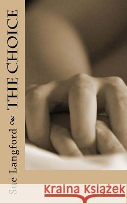 The Choice Sue Langford 9781522718604 Createspace Independent Publishing Platform - książka