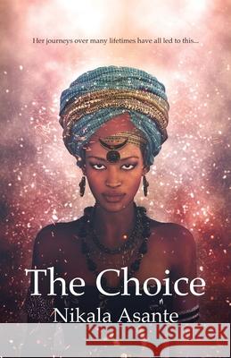 The Choice Nikala Asante 9781675598610 Independently Published - książka