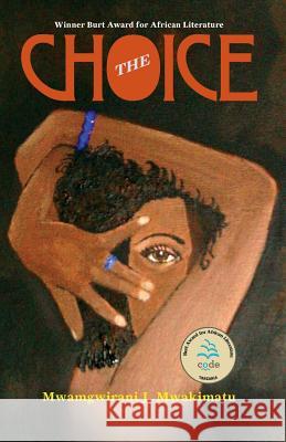 The Choice Juma Mwakimatu Mwamgwirani Juma Mwamgwirani Mwakimatu 9789987081622 Mkuki na Nyota Publishers - książka