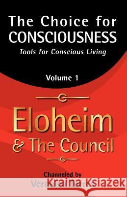 The Choice for Consciousness: Tools for Conscious Living Veronica Torres Eloheim An 9781936969173 Rontor Presents - książka