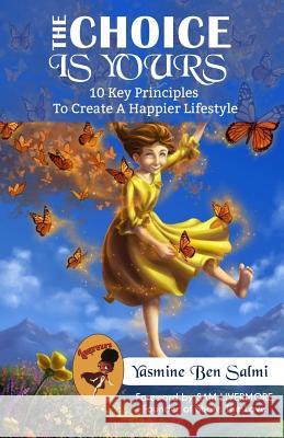 The Choice Is Yours: 10 Key Principles to Create a Happier Lifestyle Yasmine Be 9781912547081 Dvg Star Publishing - książka