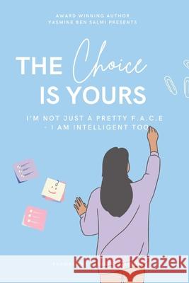 The Choice Is Yours: I'm Not Just A Pretty F.A.C.E - I AM Intelligent Too Lashai Be Lashai Be Yasmine Be 9781913310561 Choice Is Yours Publishing - książka