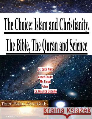 The Choice: Islam and Christianity, The Bible, The Quran and Science Bucaille, Maurice 9781517619367 Createspace - książka