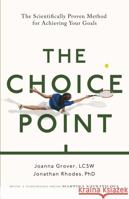 The Choice Point: The Scientifically Proven Method for Achieving Your Goals Jonathan Rhodes 9781472147653 Little, Brown - książka