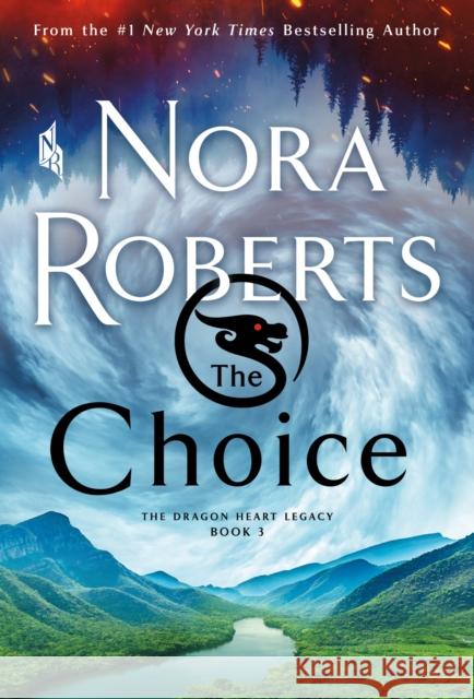 The Choice: The Dragon Heart Legacy, Book 3 Nora Roberts 9781250771810 St. Martin's Press - książka