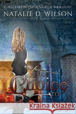 The Choice To Be Free Wilson, Natalie D. 9781539873198 Createspace Independent Publishing Platform - książka