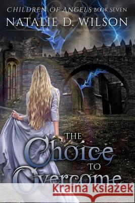 The Choice To Overcome Wilson, Natalie D. 9781523862511 Createspace Independent Publishing Platform - książka