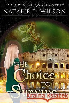 The Choice To Survive Wilson, Natalie D. 9781514142622 Createspace - książka