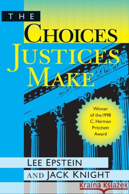 The Choices Justices Make Lee Epstein Jack Knight 9781568022260 Congressional Quarterly Books - książka