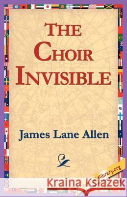 The Choir Invisible James Lane Allen 9781421804606 1st World Library - książka