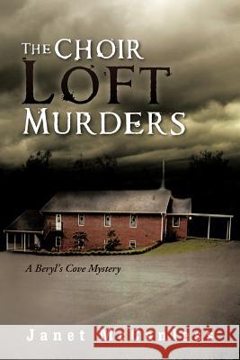 The Choir Loft Murders: A Beryl's Cove Mystery McCanless, Janet 9781477292099 Authorhouse - książka