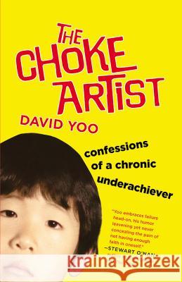 The Choke Artist: Confessions of a Chronic Underachiever David Yoo 9780446573450 Grand Central Publishing - książka