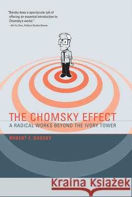 The Chomsky Effect: A Radical Works Beyond the Ivory Tower Robert F Barsky (Vanderbilt University) 9780262513166 MIT Press Ltd - książka