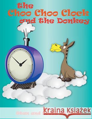 The Choo-choo Clock and the Donkey St Clair, Scott 9781935786924 Saint Clair Publications - książka