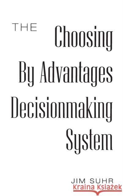 The Choosing by Advantages Decisionmaking System Suhr, Jim 9781567202175 Quorum Books - książka