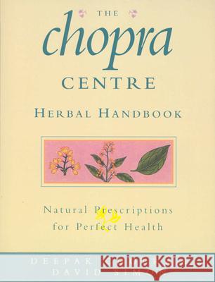 The Chopra Centre Herbal Handbook Dr Deepak Chopra 9780712601672 Ebury Publishing - książka