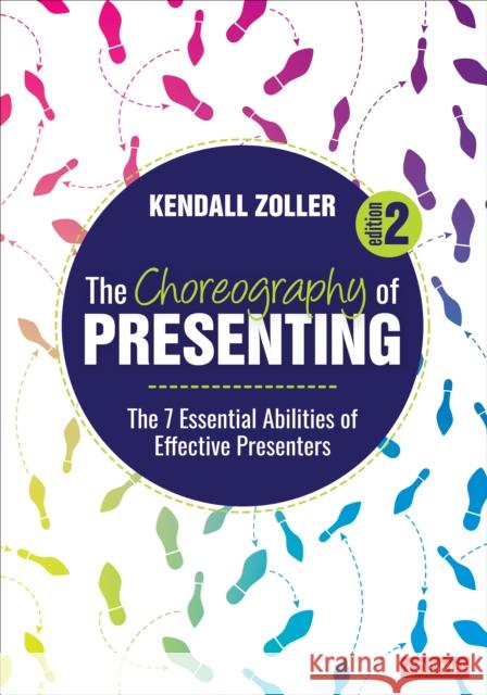 The Choreography of Presenting: The 7 Essential Abilities of Effective Presenters Kendall V. Zoller 9781071902349 Corwin Publishers - książka