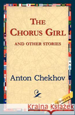 The Chorus Girl and Other Stories Anton Pavlovich Chekhov 9781421821672 1st World Library - książka