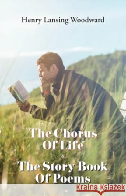 The Chorus of Life & The Story Book Of Poems Henry Lansing Woodward 9788119351909 Poets Choice - książka