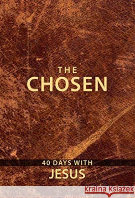 The Chosen: 40 Days with Jesus: 40 Days with Jesus Broadstreet Publishing 9781424557851 BroadStreet Publishing - książka