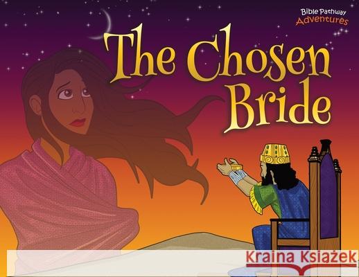 The Chosen Bride: The adventures of Esther Bible Pathway Adventures Pip Reid 9780473395162 Bible Pathway Adventures - książka