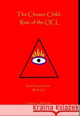 The Chosen Child: Rise of the OCL Genevieve Lilith Vesta, Arielle McNew 9780359738021 Lulu.com - książka