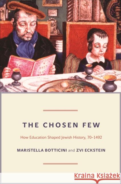The Chosen Few: How Education Shaped Jewish History, 70-1492 Maristella Botticini Zvi Eckstein 9780691163512 Princeton University Press - książka