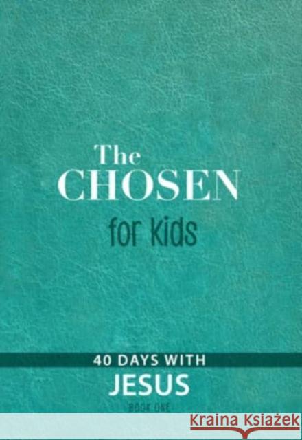 The Chosen for Kids - Book One: 40 Days with Jesus The Chosen LLC 9781424564798 BroadStreet Publishing - książka