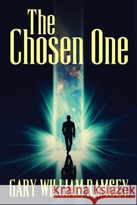 The Chosen One Gary William Ramsey 9781976135224 Createspace Independent Publishing Platform - książka