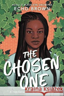 The Chosen One: A First-Generation Ivy League Odyssey Echo Brown 9780316310666 Christy Ottaviano Books-Henry Holt and Compan - książka