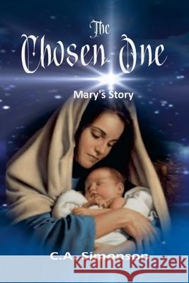 The Chosen One: Mary's Story C a Simonson 9781678009380 Lulu.com - książka