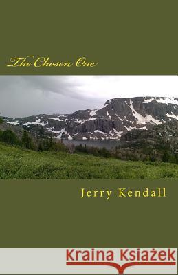 The Chosen One: The Lost Memories Jerry Don Kendall John Hale Tyson Nicol 9781500659455 Createspace - książka