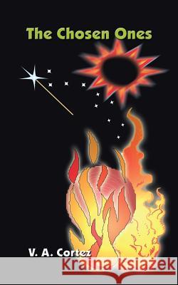 The Chosen Ones V. A. Cortez 9781410729378 Authorhouse - książka