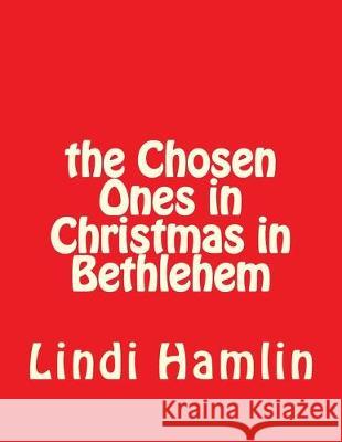 The Chosen Ones in Christmas in Bethlehem Lindi Brookshire Hamli 9781519413130 Createspace Independent Publishing Platform - książka