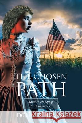 The Chosen Path: Based on the Life of Elizabeth Van Lew Wyman, Donald 9780595466658 iUniverse - książka