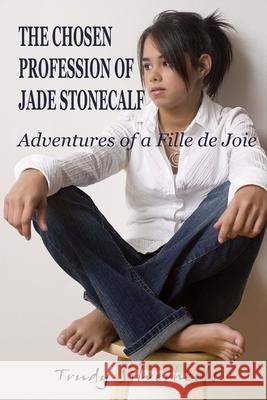 The Chosen Profession of Jade Stonecalf Trudy Silverheels 9780999002940 Archer Trent - książka